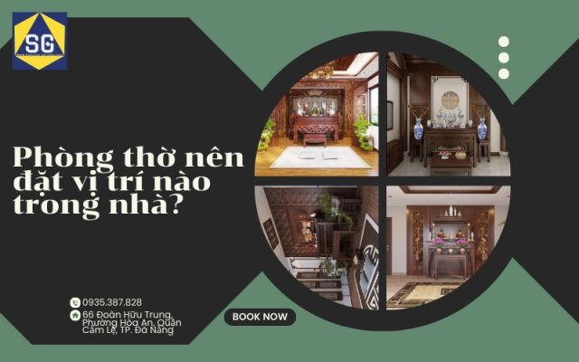 Phòng thờ nên đặt vị trí nào trong nhà